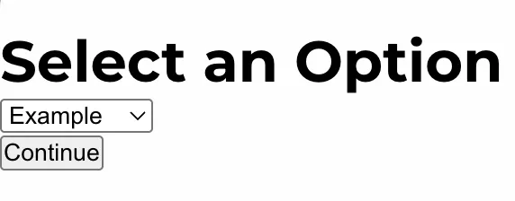 A header of "select an option" with a dropdown and a continue button. It is raw HTML with no formatting